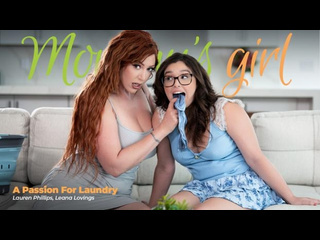 [mommysgirl] lauren phillips, leana lovings - a passion for laundry small tits big ass teen big tits milf